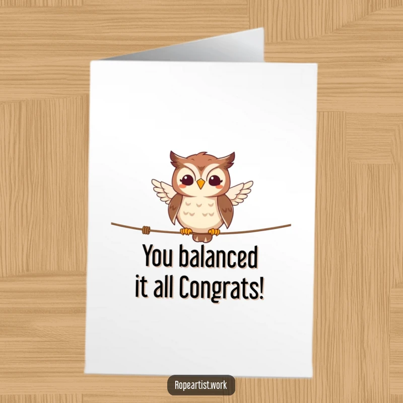 Funny Free Printable Congratulations Card: A smiling owl character masterfully balancing on a tightrope, celebrating a big win with expertise.